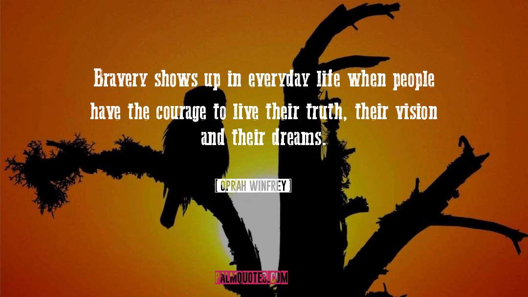 Oprah Winfrey Quotes: Bravery shows up in everyday