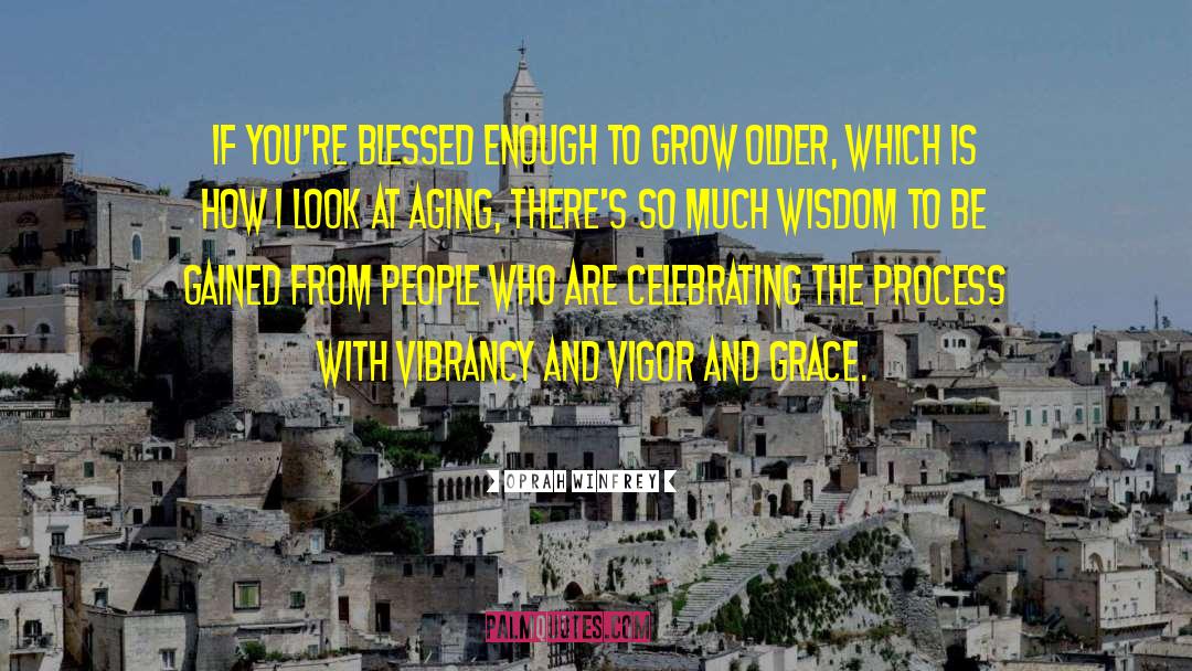 Oprah Winfrey Quotes: If you're blessed enough to