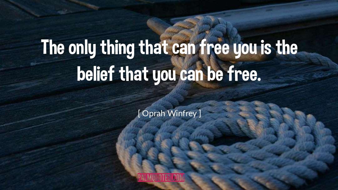 Oprah Winfrey Quotes: The only thing that can