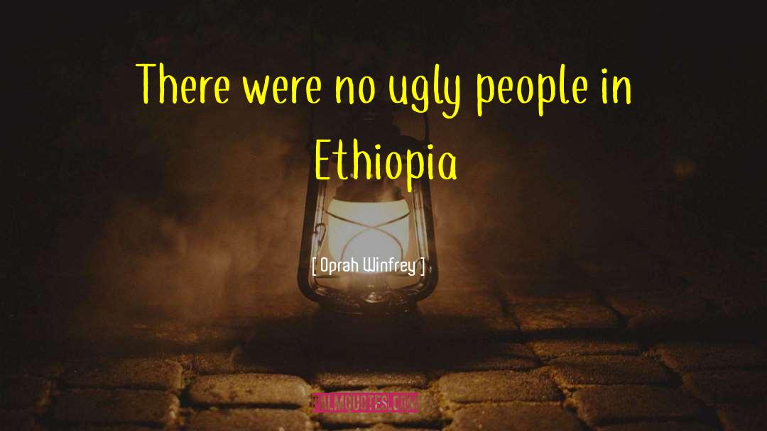 Oprah Winfrey Quotes: There were no ugly people