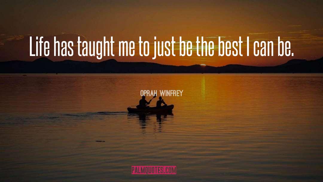 Oprah Winfrey Quotes: Life has taught me to