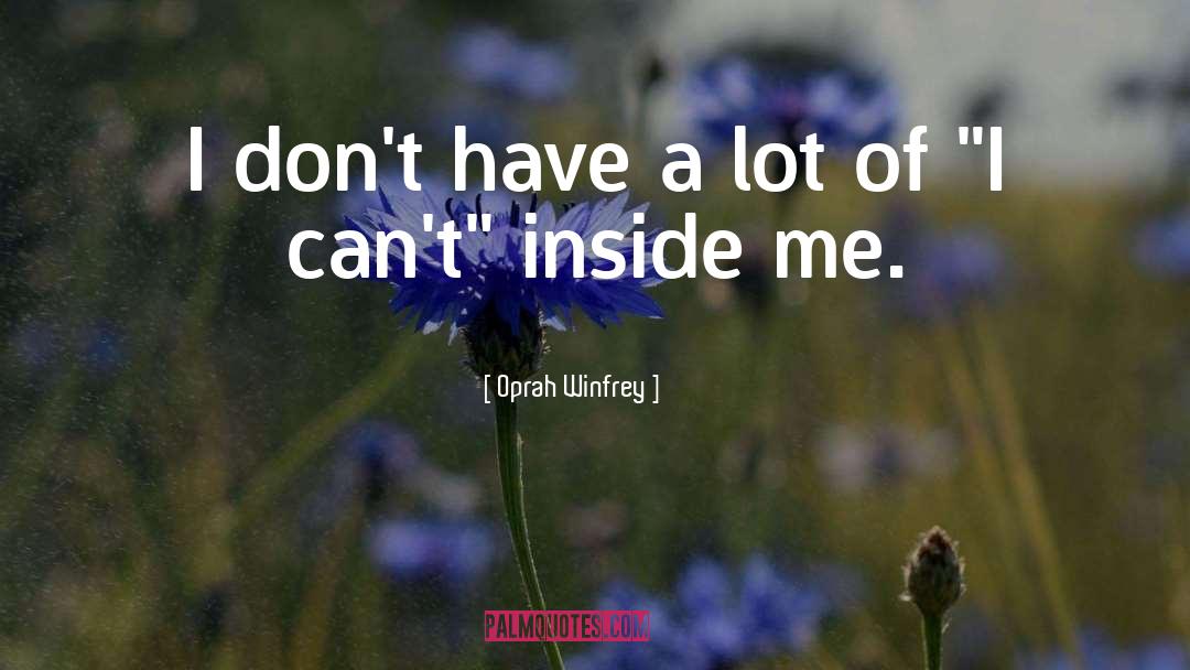 Oprah Winfrey Quotes: I don't have a lot