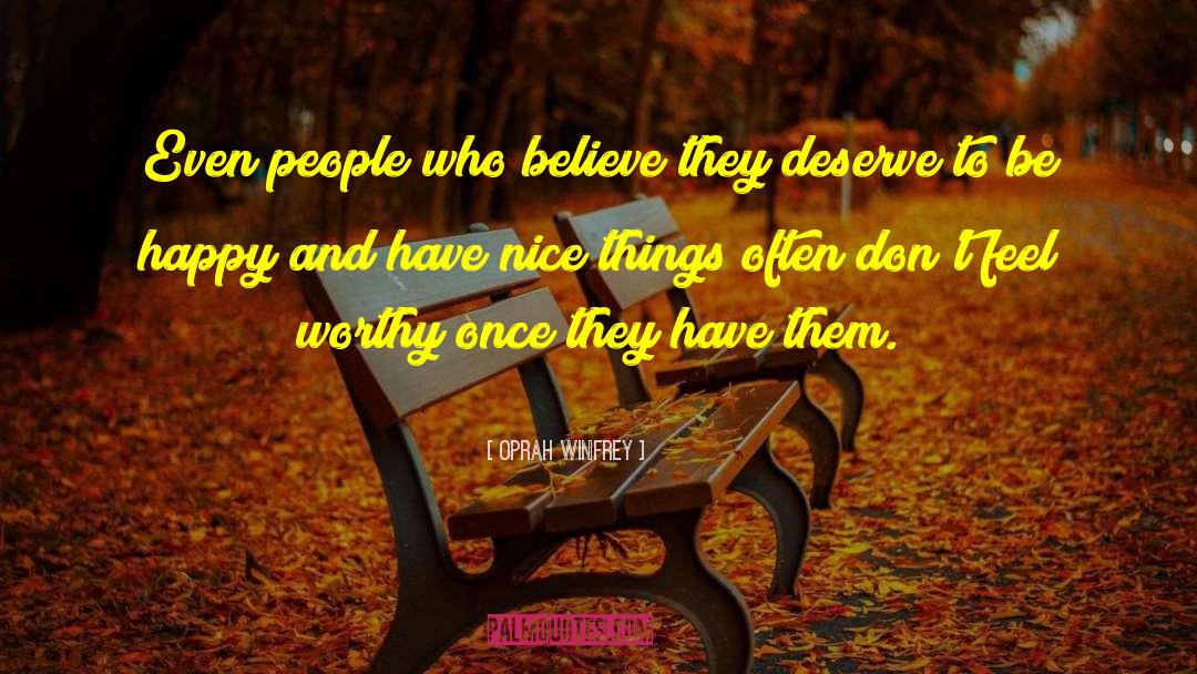 Oprah Winfrey Quotes: Even people who believe they