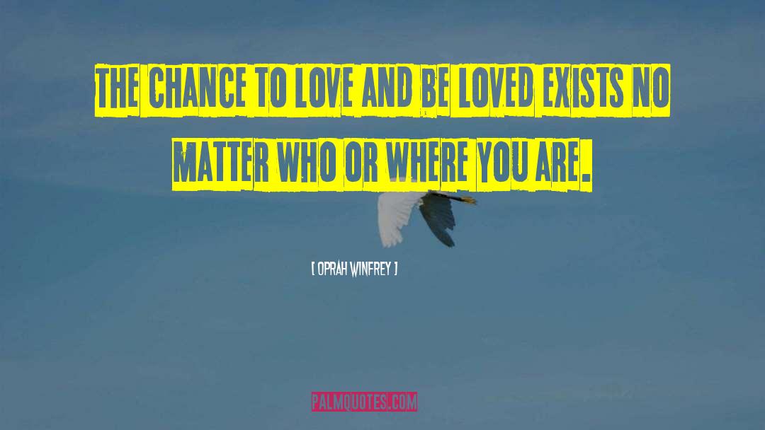Oprah Winfrey Quotes: The chance to love and