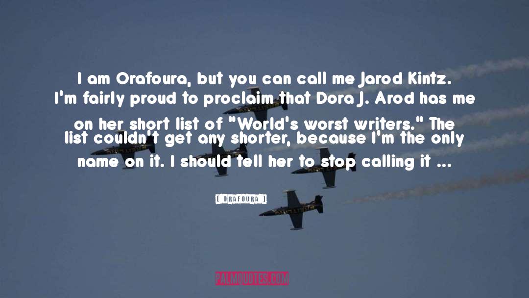 Orafoura Quotes: I am Orafoura, but you
