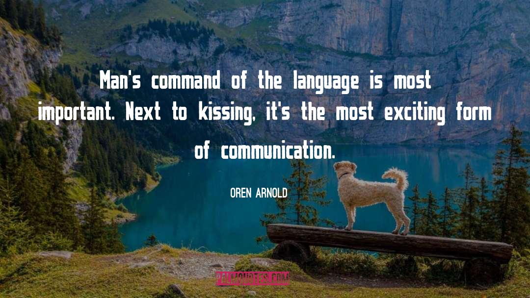 Oren Arnold Quotes: Man's command of the language