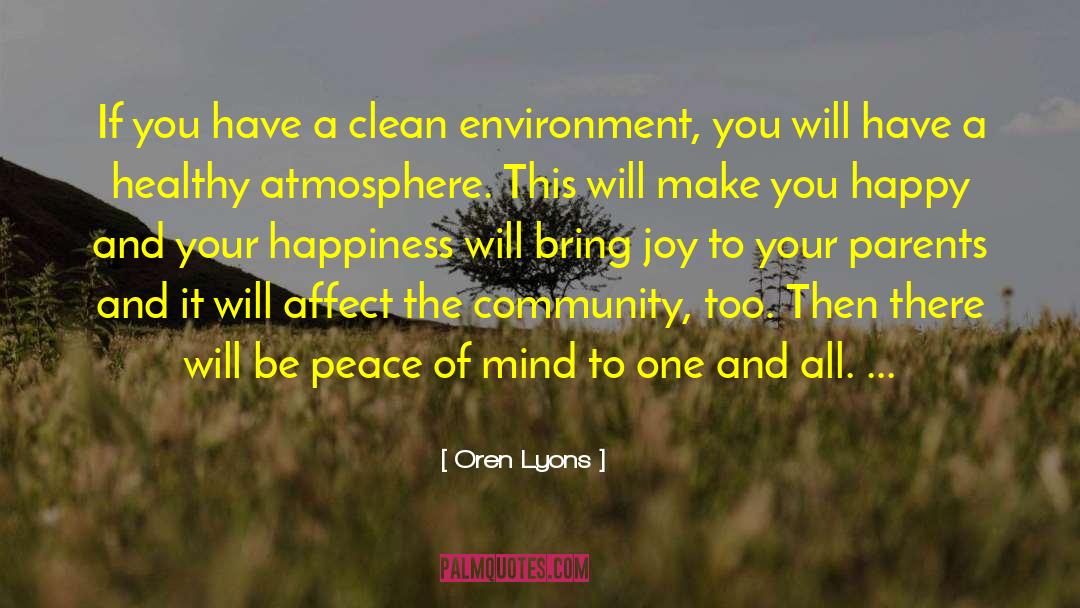 Oren Lyons Quotes: If you have a clean