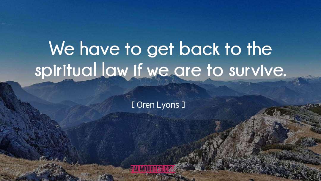 Oren Lyons Quotes: We have to get back