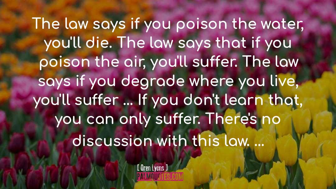 Oren Lyons Quotes: The law says if you