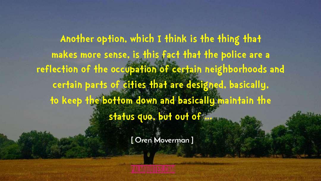 Oren Moverman Quotes: Another option, which I think