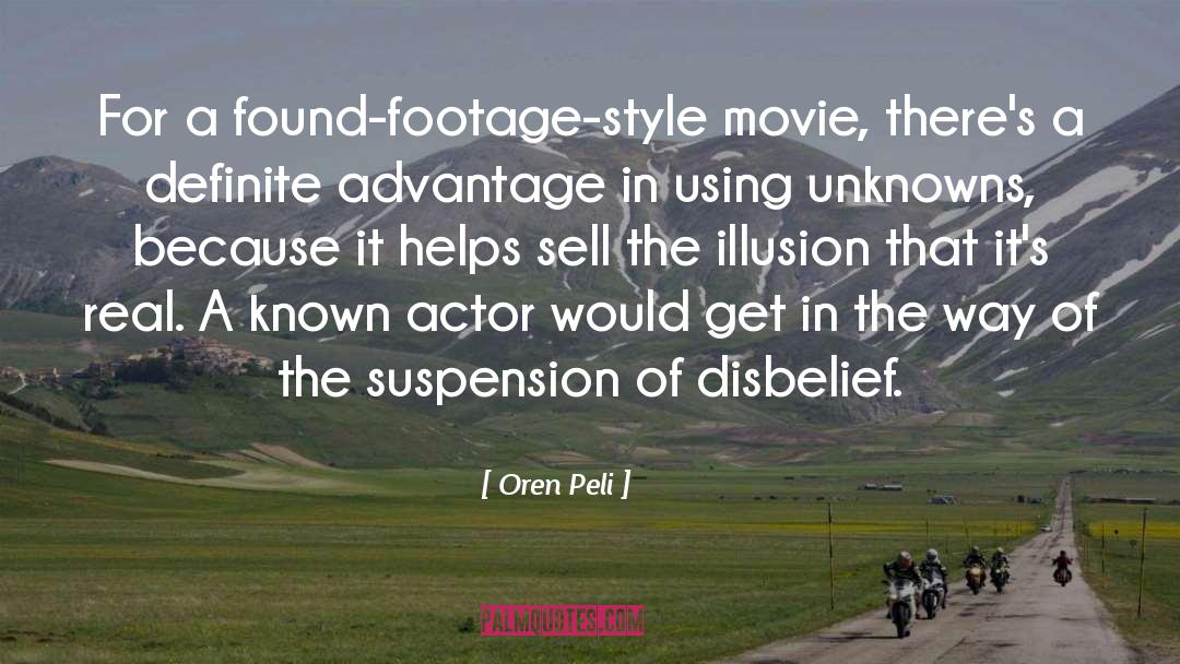 Oren Peli Quotes: For a found-footage-style movie, there's