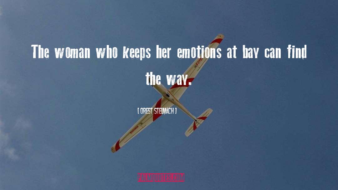 Orest Stelmach Quotes: The woman who keeps her