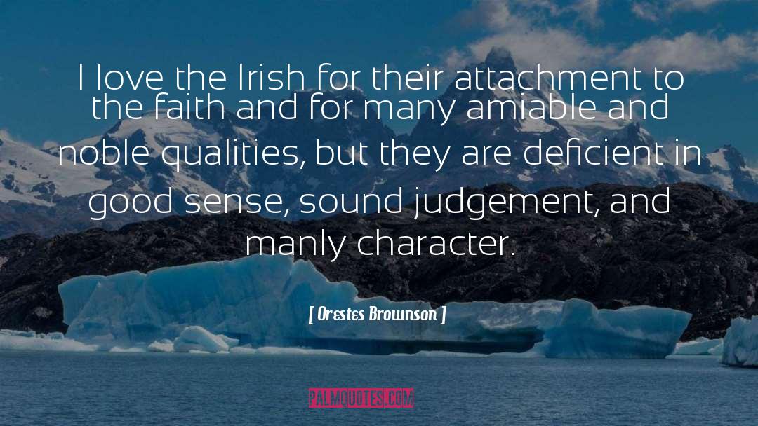 Orestes Brownson Quotes: I love the Irish for