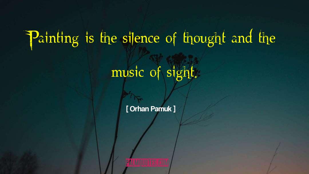 Orhan Pamuk Quotes: Painting is the silence of