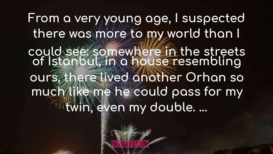 Orhan Pamuk Quotes: From a very young age,