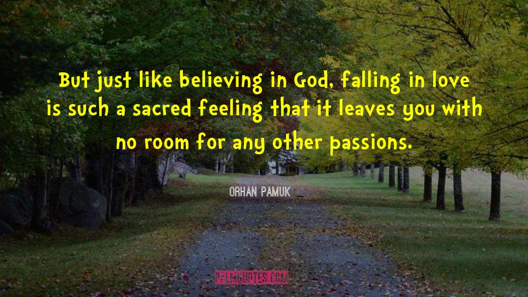 Orhan Pamuk Quotes: But just like believing in
