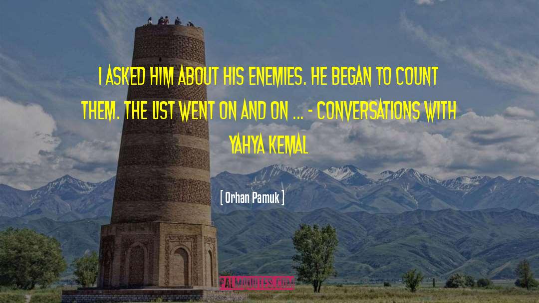 Orhan Pamuk Quotes: I asked him about his