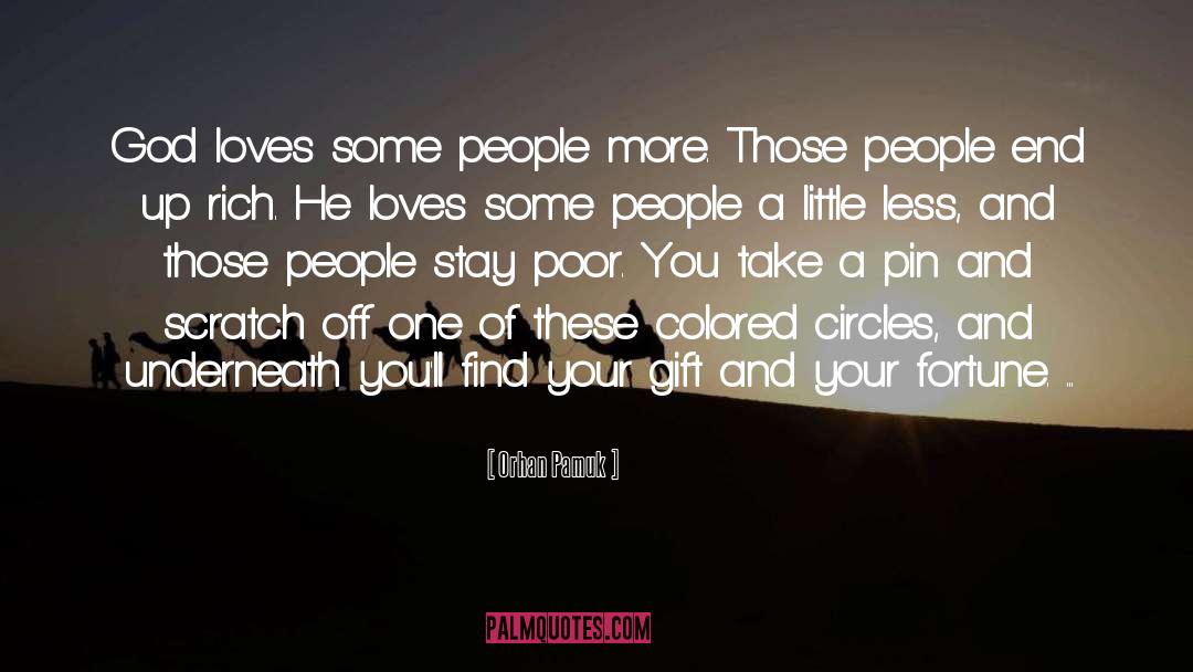 Orhan Pamuk Quotes: God loves some people more.