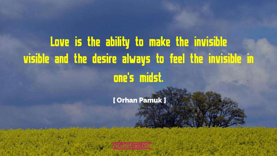 Orhan Pamuk Quotes: Love is the ability to