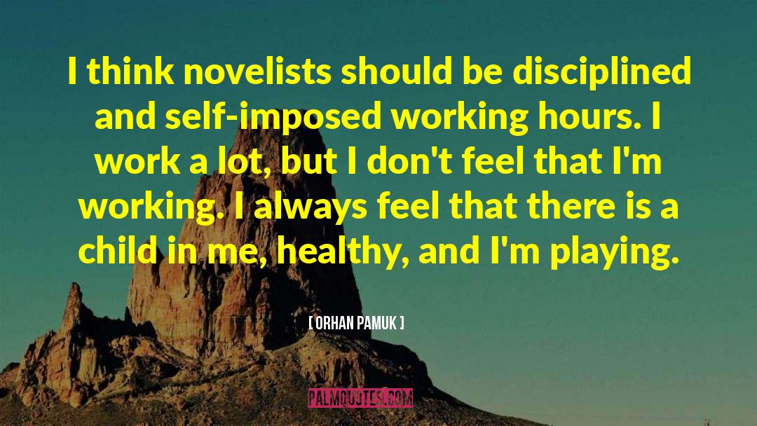 Orhan Pamuk Quotes: I think novelists should be