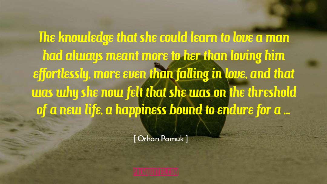 Orhan Pamuk Quotes: The knowledge that she could