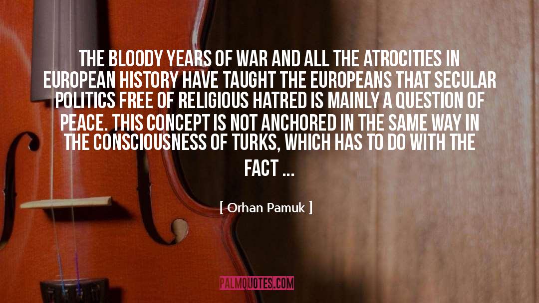 Orhan Pamuk Quotes: The bloody years of war