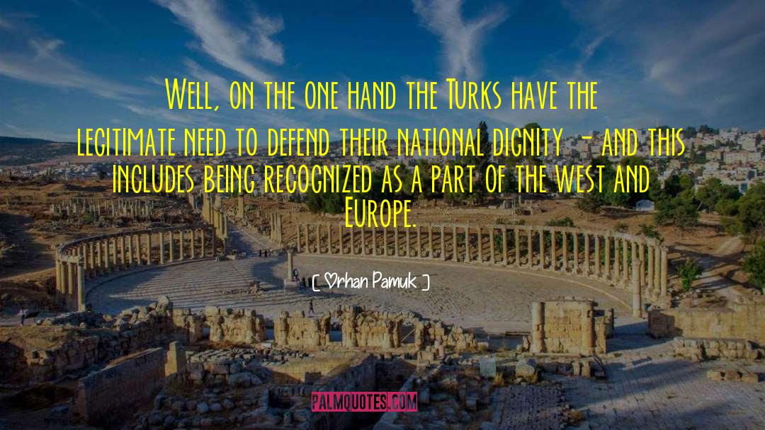 Orhan Pamuk Quotes: Well, on the one hand