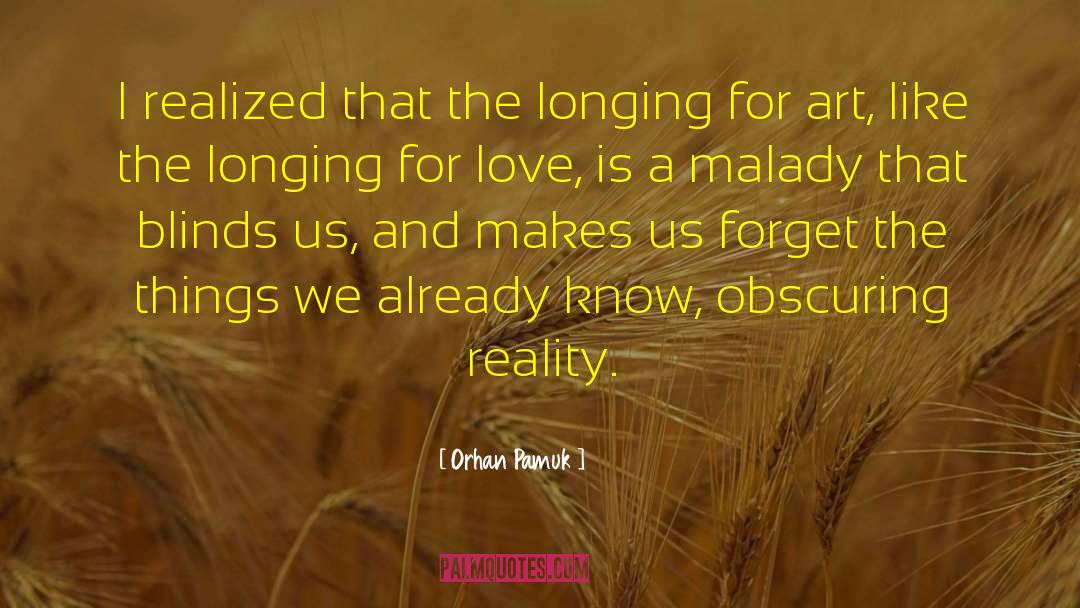 Orhan Pamuk Quotes: I realized that the longing