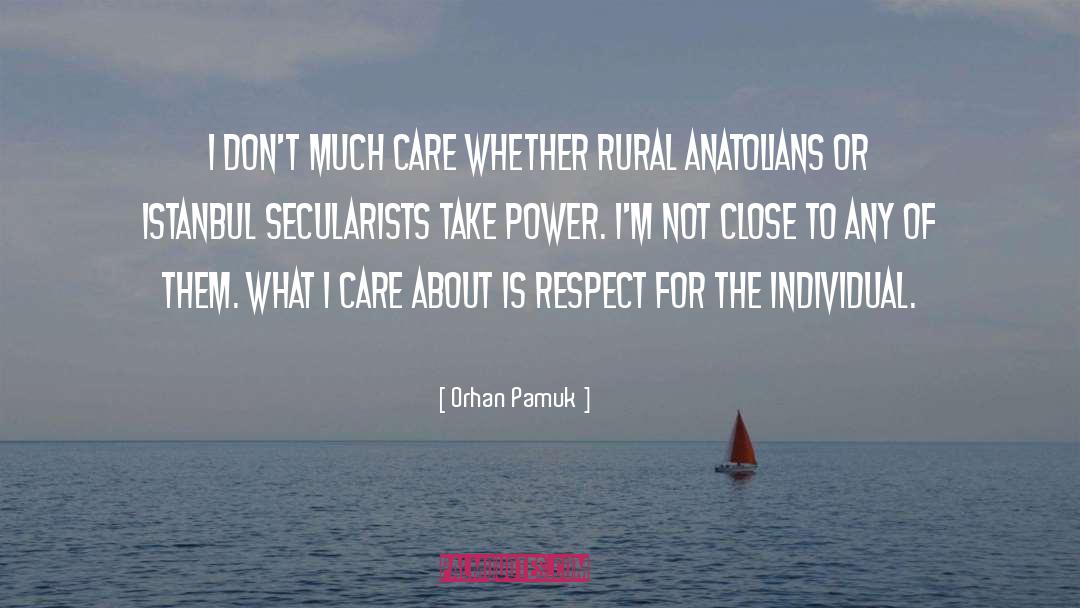 Orhan Pamuk Quotes: I don't much care whether