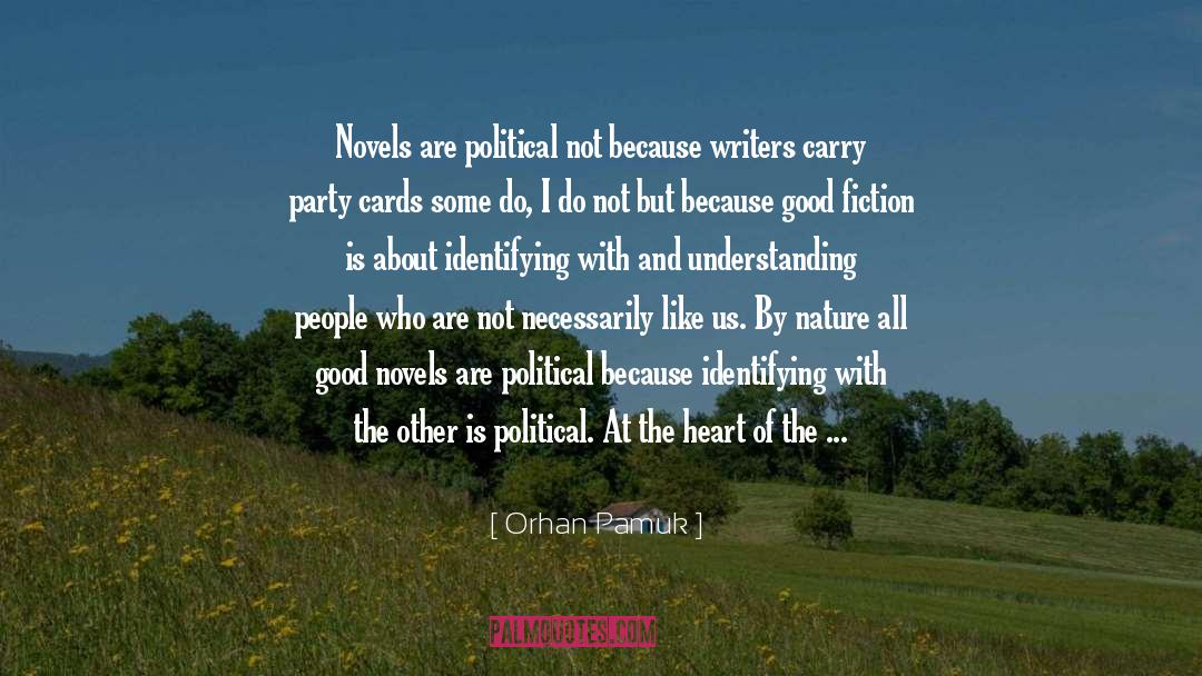 Orhan Pamuk Quotes: Novels are political not because