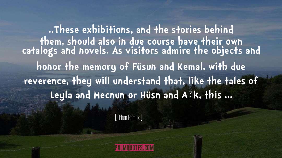 Orhan Pamuk Quotes: ..These exhibitions, and the stories