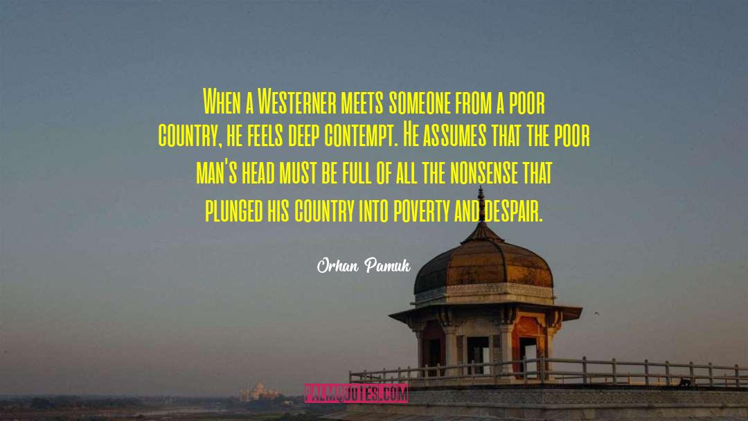 Orhan Pamuk Quotes: When a Westerner meets someone