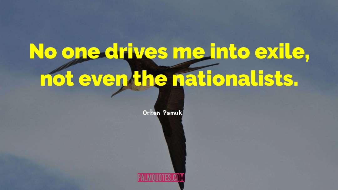 Orhan Pamuk Quotes: No one drives me into