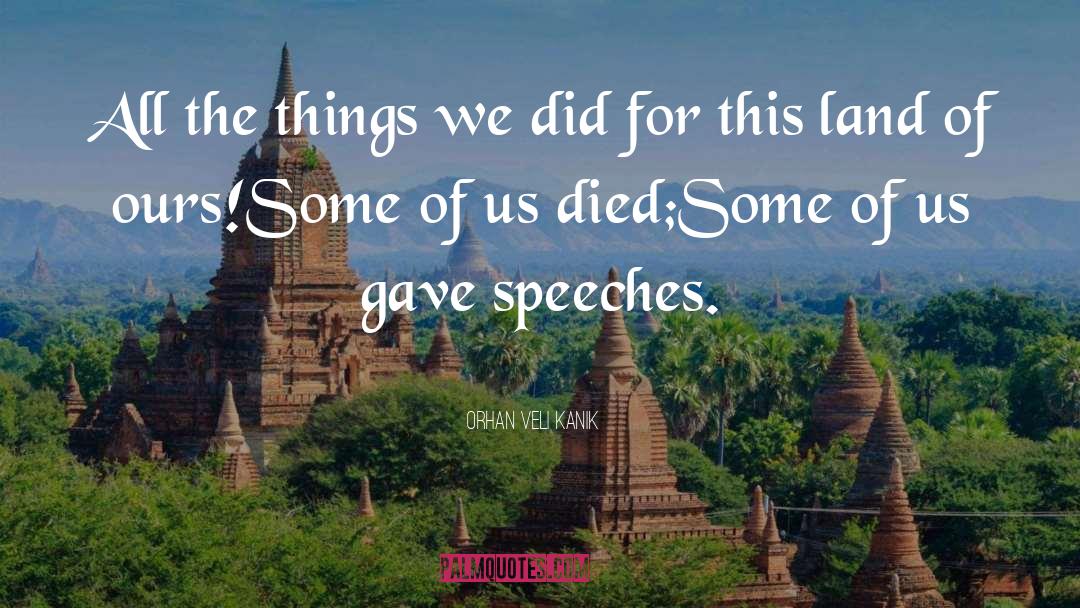 Orhan Veli Kanik Quotes: All the things we did