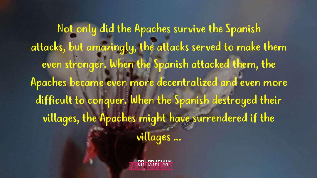 Ori Brafman Quotes: Not only did the Apaches