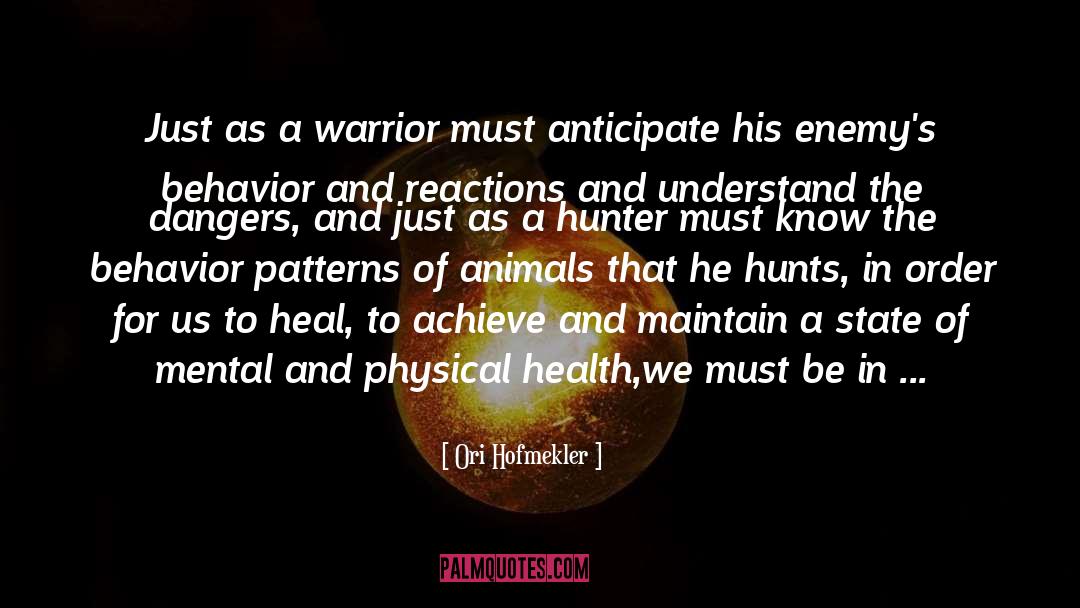 Ori Hofmekler Quotes: Just as a warrior must