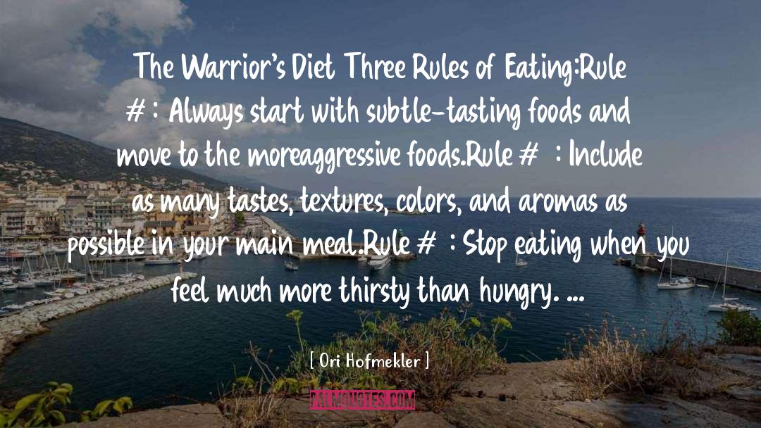 Ori Hofmekler Quotes: The Warrior's Diet Three Rules