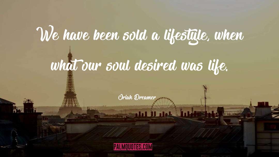 Oriah Dreamer Quotes: We have been sold a