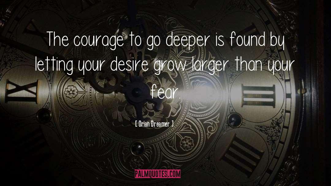 Oriah Dreamer Quotes: The courage to go deeper