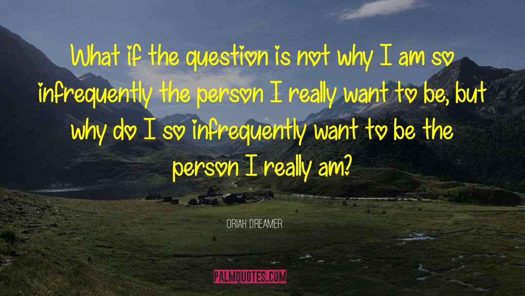 Oriah Dreamer Quotes: What if the question is
