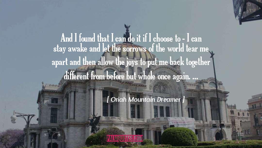 Oriah Mountain Dreamer Quotes: And I found that I