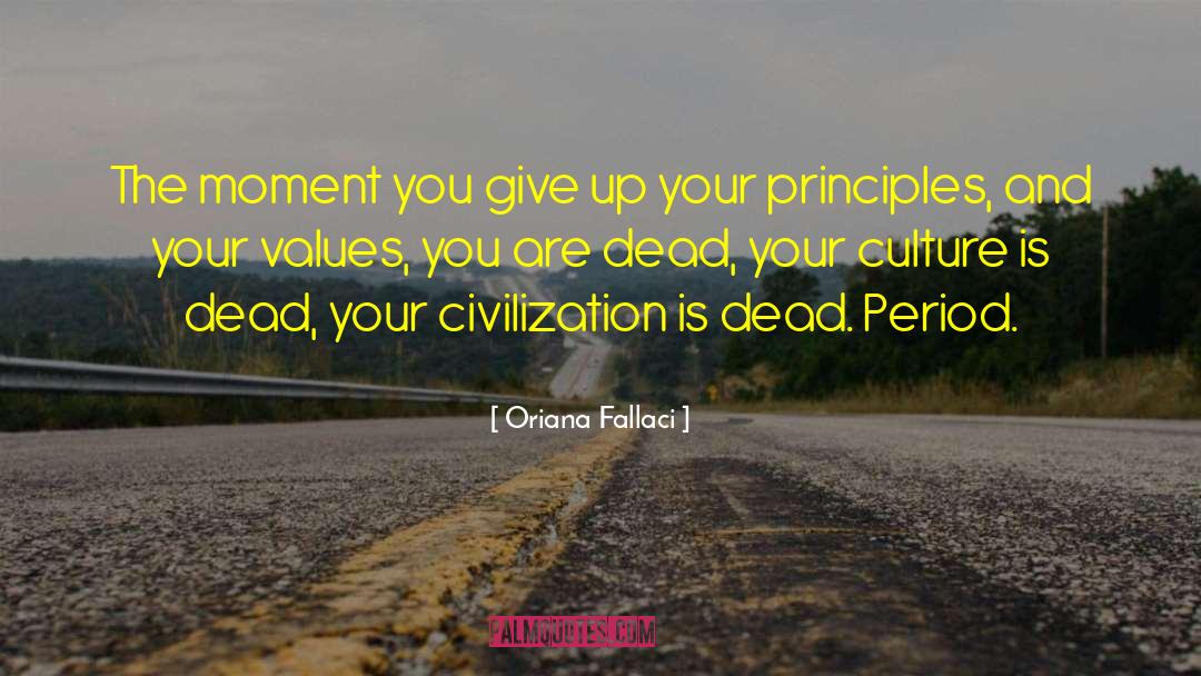 Oriana Fallaci Quotes: The moment you give up