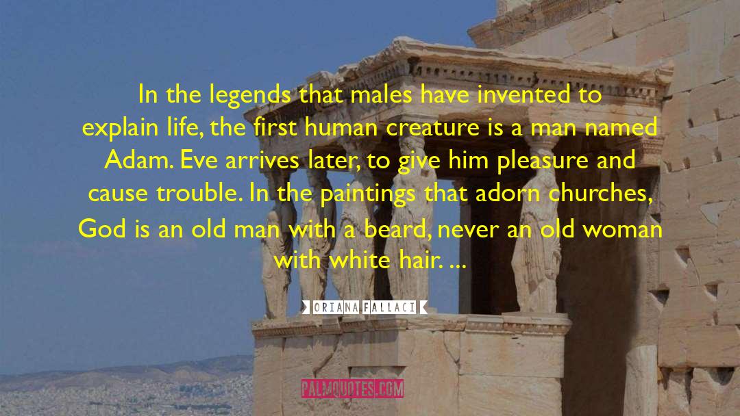 Oriana Fallaci Quotes: In the legends that males