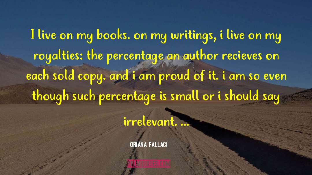 Oriana Fallaci Quotes: I live on my books.