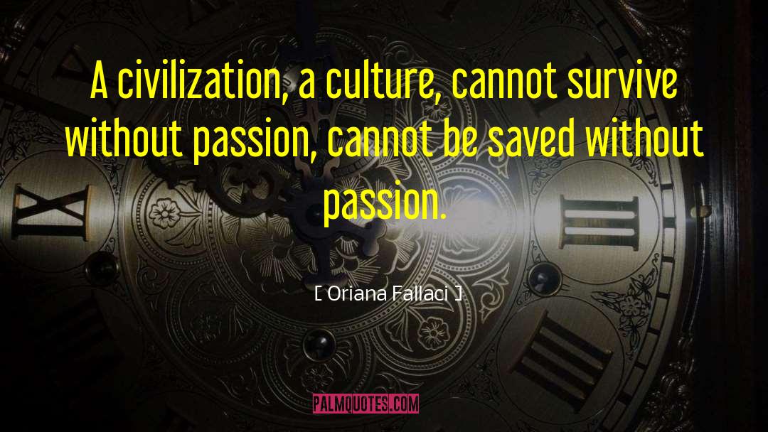 Oriana Fallaci Quotes: A civilization, a culture, cannot