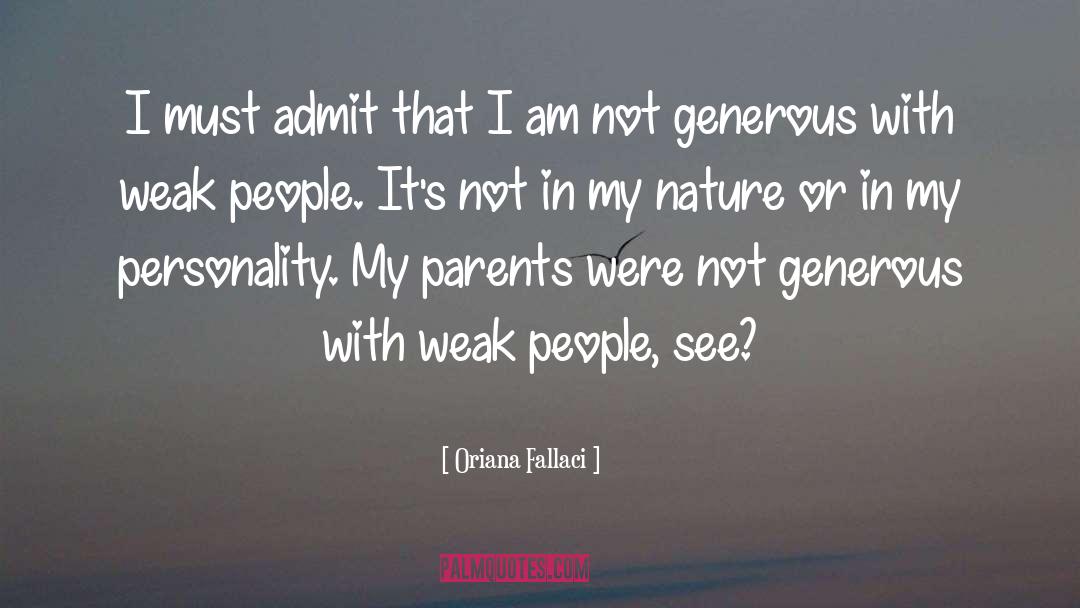 Oriana Fallaci Quotes: I must admit that I