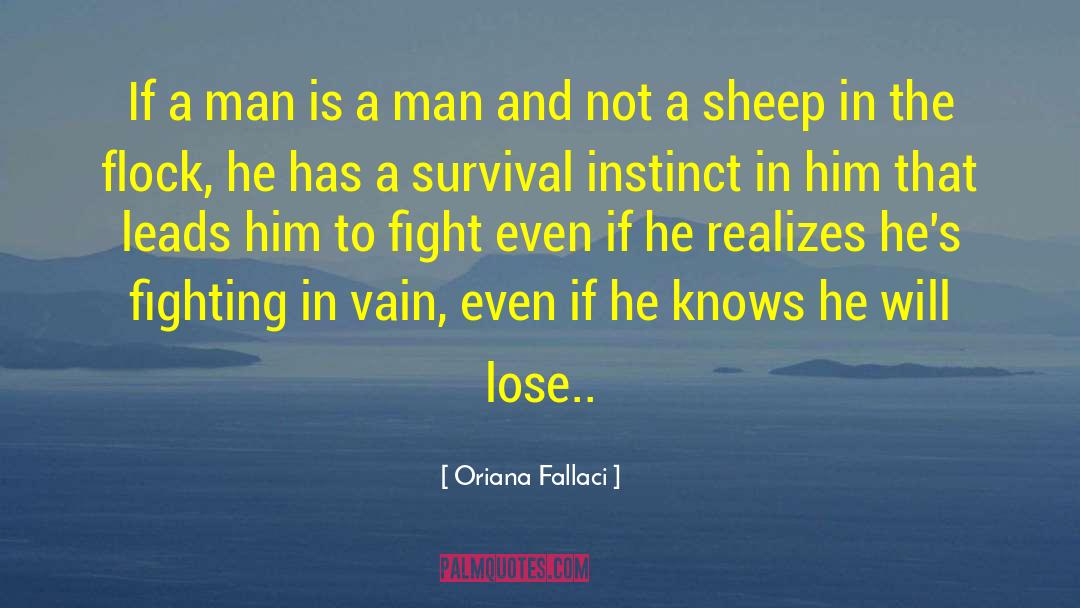 Oriana Fallaci Quotes: If a man is a