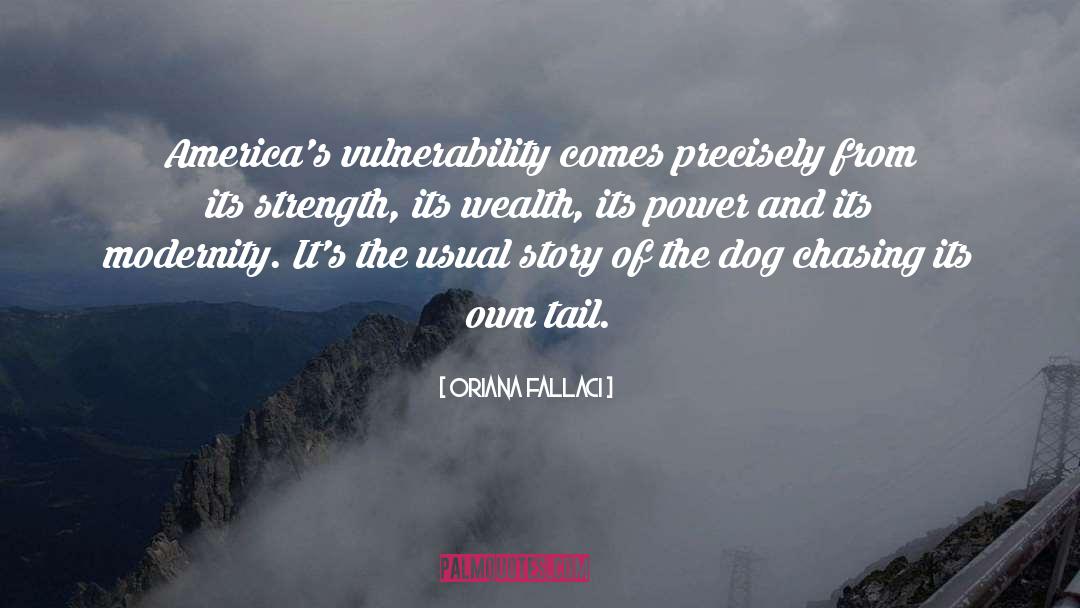 Oriana Fallaci Quotes: America's vulnerability comes precisely from