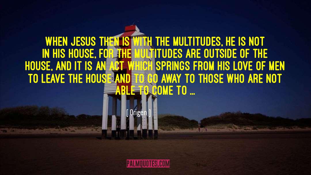 Origen Quotes: When Jesus then is with