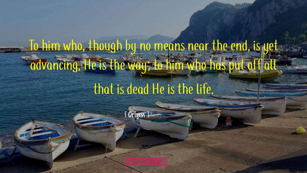Origen Quotes: To him who, though by